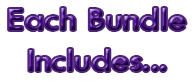 Each Bundle Includes...
